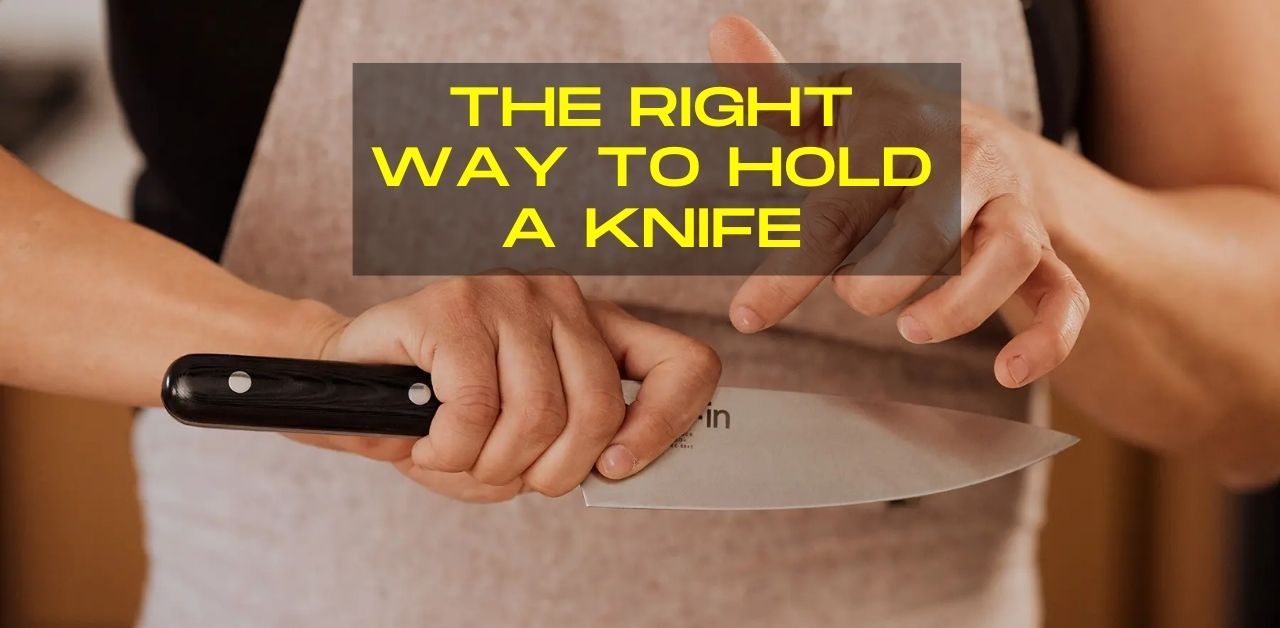 The Right Way to Hold a Knife